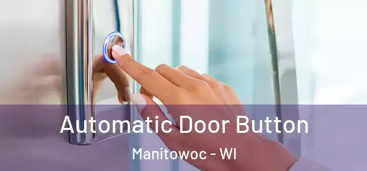  Automatic Door Button Manitowoc - WI