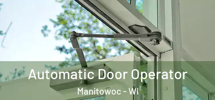  Automatic Door Operator Manitowoc - WI