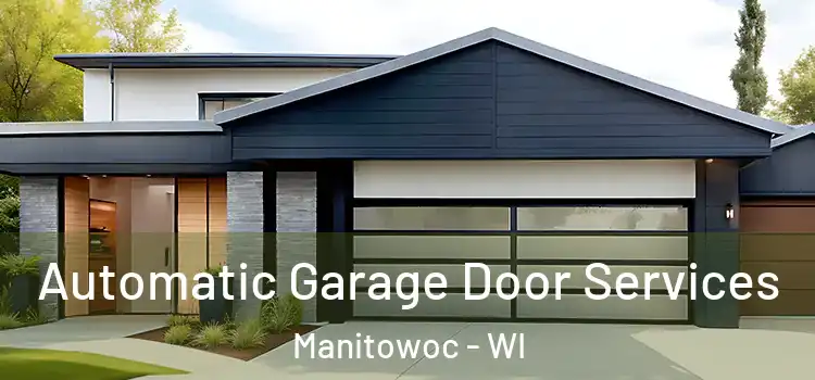  Automatic Garage Door Services Manitowoc - WI