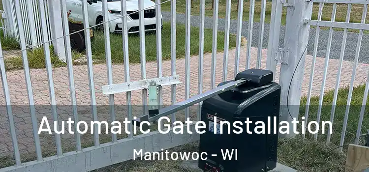  Automatic Gate Installation Manitowoc - WI