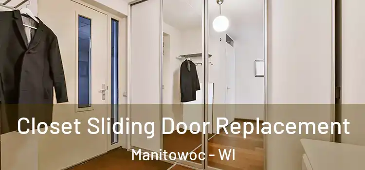  Closet Sliding Door Replacement Manitowoc - WI