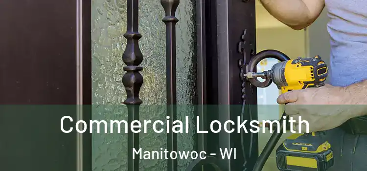  Commercial Locksmith Manitowoc - WI