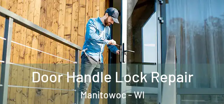  Door Handle Lock Repair Manitowoc - WI
