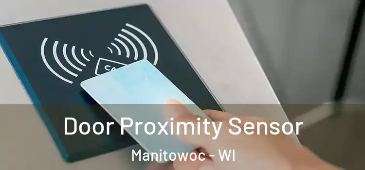  Door Proximity Sensor Manitowoc - WI