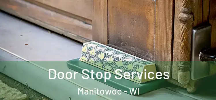  Door Stop Services Manitowoc - WI