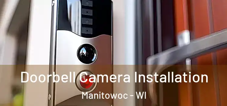  Doorbell Camera Installation Manitowoc - WI