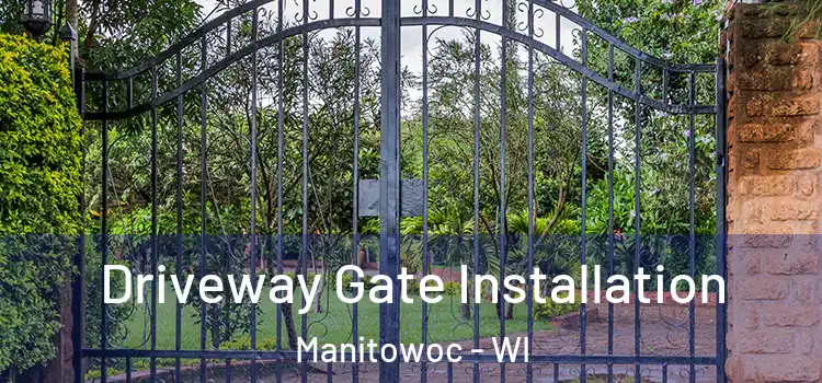 Driveway Gate Installation Manitowoc - WI