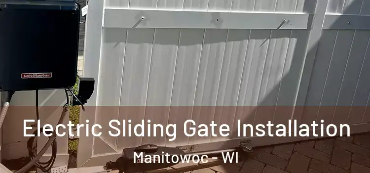 Electric Sliding Gate Installation Manitowoc - WI