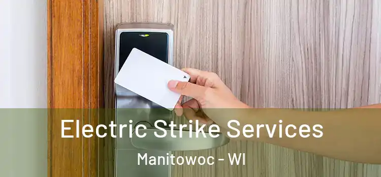  Electric Strike Services Manitowoc - WI