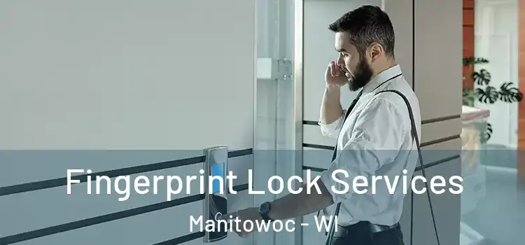  Fingerprint Lock Services Manitowoc - WI