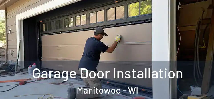  Garage Door Installation Manitowoc - WI