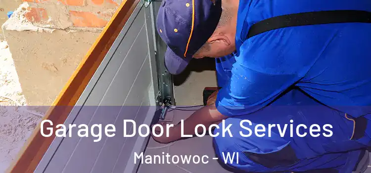  Garage Door Lock Services Manitowoc - WI