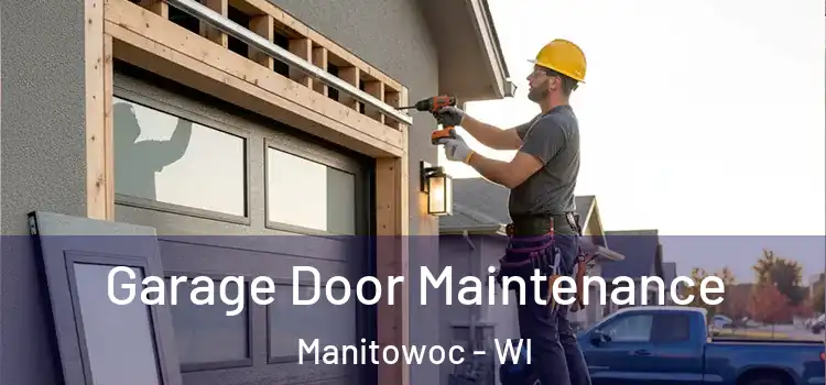  Garage Door Maintenance Manitowoc - WI
