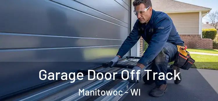  Garage Door Off Track Manitowoc - WI