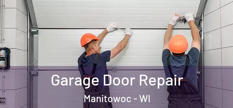  Garage Door Repair Manitowoc - WI