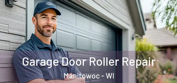  Garage Door Roller Repair Manitowoc - WI