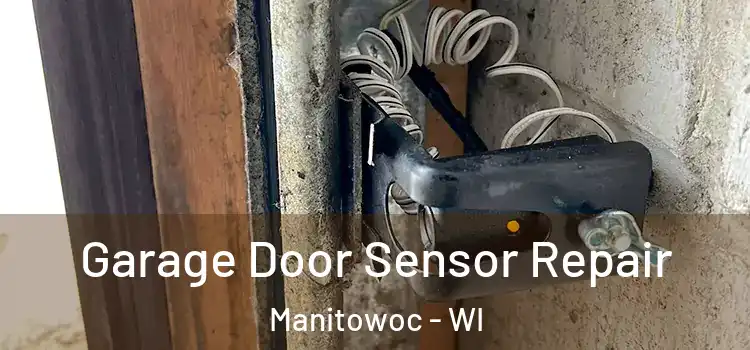  Garage Door Sensor Repair Manitowoc - WI