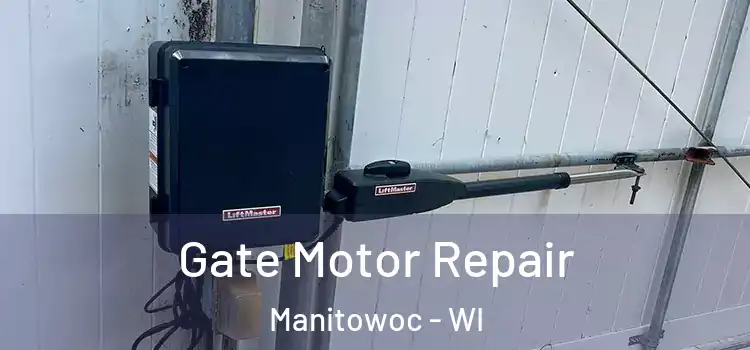  Gate Motor Repair Manitowoc - WI