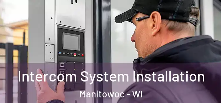  Intercom System Installation Manitowoc - WI