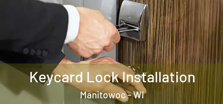  Keycard Lock Installation Manitowoc - WI