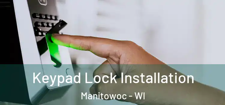  Keypad Lock Installation Manitowoc - WI