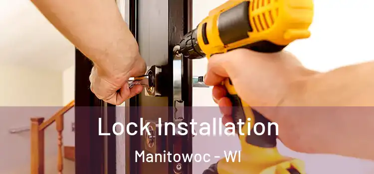 Lock Installation Manitowoc - WI