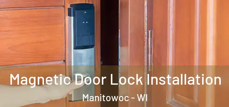 Magnetic Door Lock Installation Manitowoc - WI