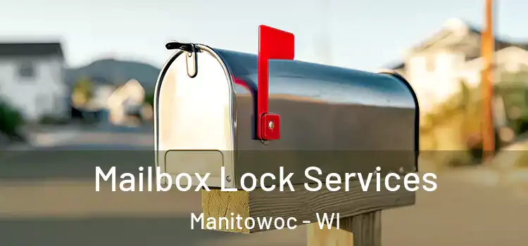  Mailbox Lock Services Manitowoc - WI