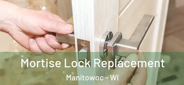  Mortise Lock Replacement Manitowoc - WI