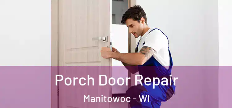  Porch Door Repair Manitowoc - WI
