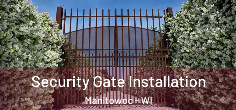 Security Gate Installation Manitowoc - WI