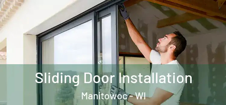  Sliding Door Installation Manitowoc - WI