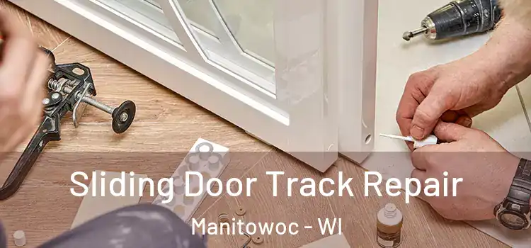 Sliding Door Track Repair Manitowoc - WI