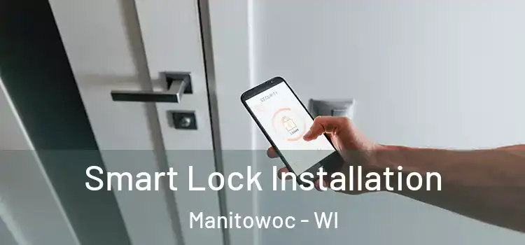  Smart Lock Installation Manitowoc - WI