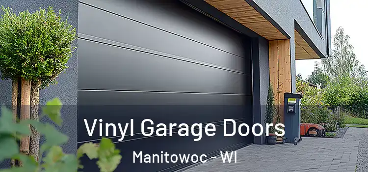  Vinyl Garage Doors Manitowoc - WI